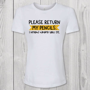 Please Return My Pencils.  I Know Where You Sit.